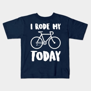 i rode my ROAD BIKE today Kids T-Shirt